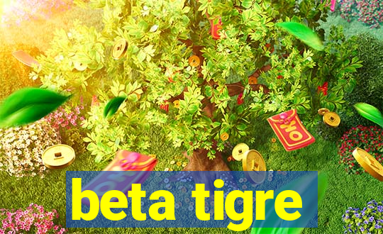 beta tigre